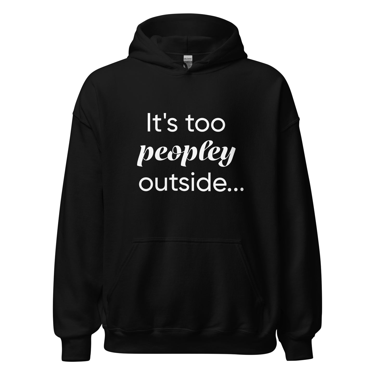 Unisex "Too Peopley" Hoodie