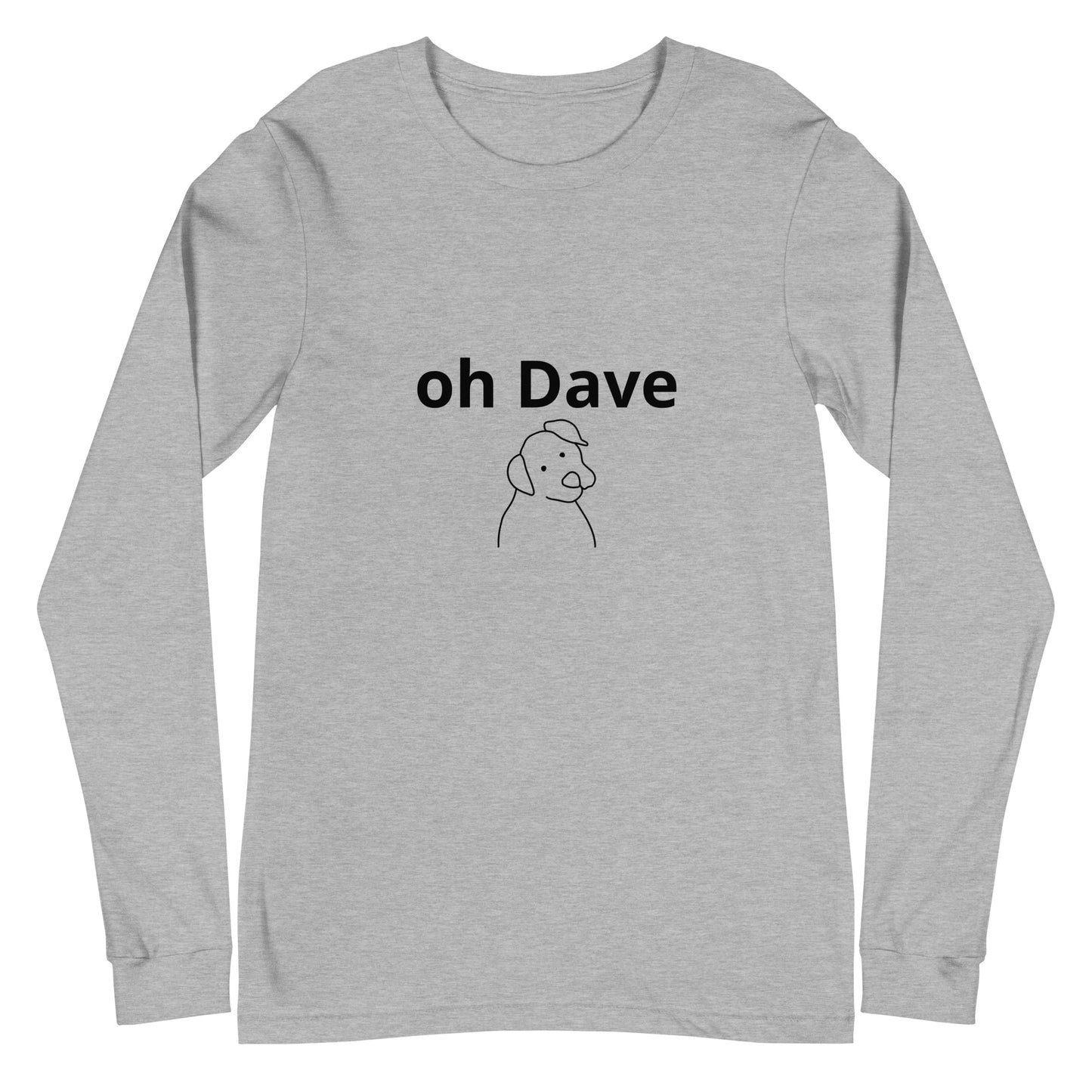 Unisex "oh dave" Long Sleeve Tee