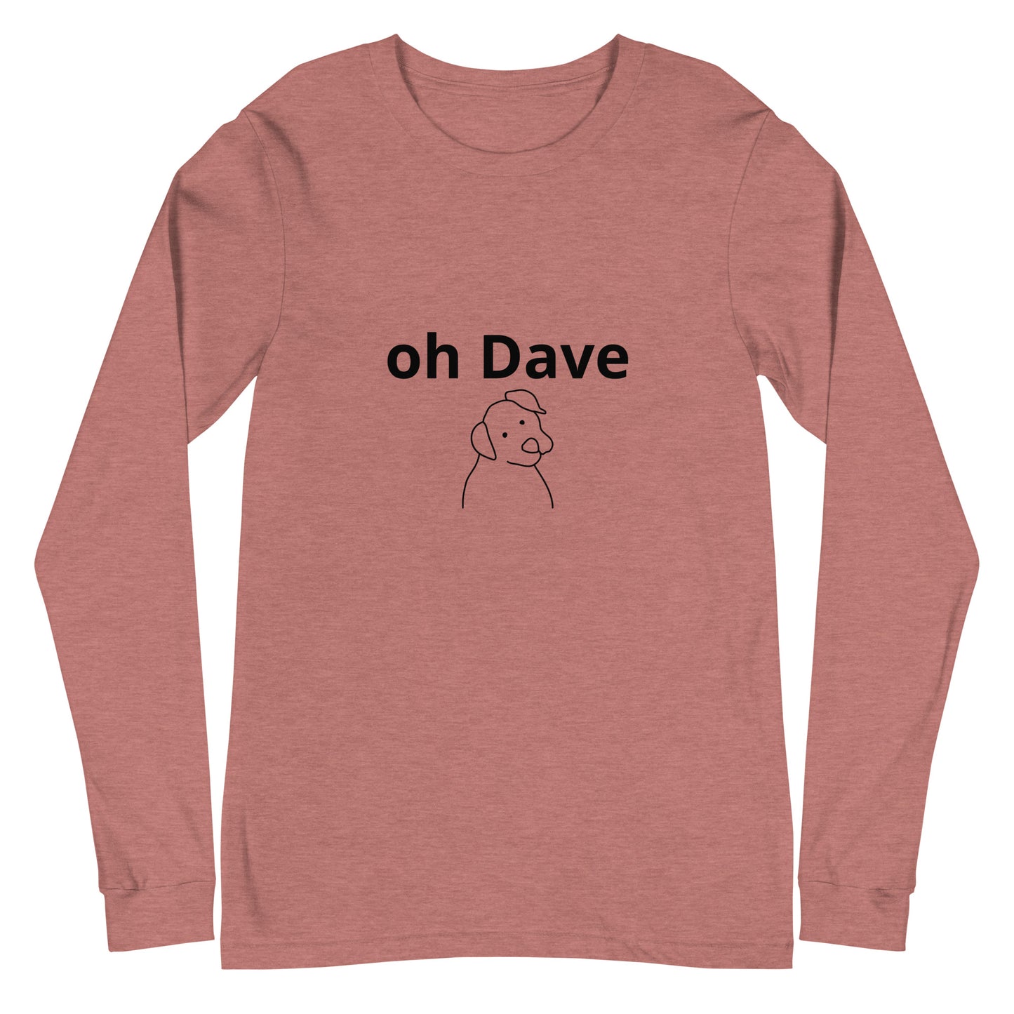 Unisex "oh dave" Long Sleeve Tee