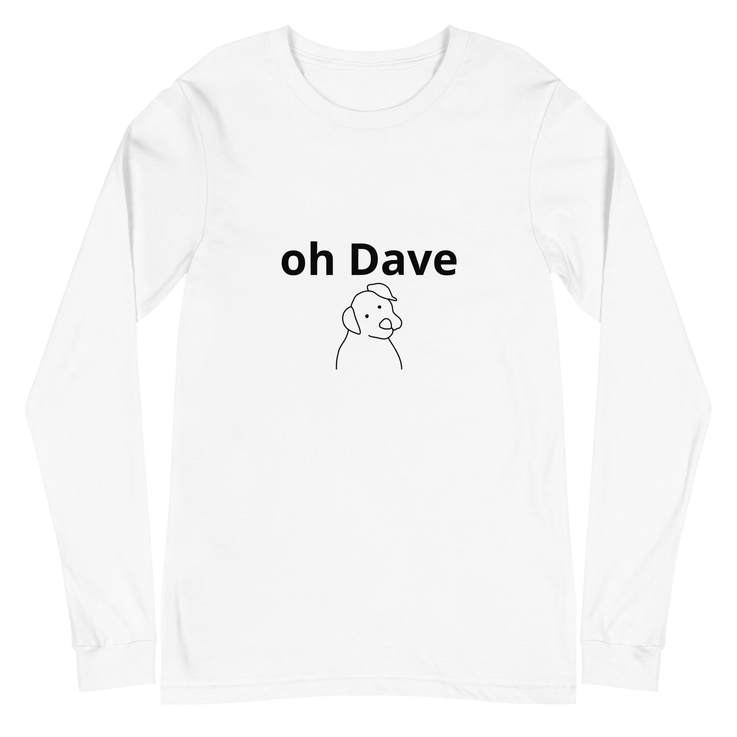 Unisex "oh dave" Long Sleeve Tee
