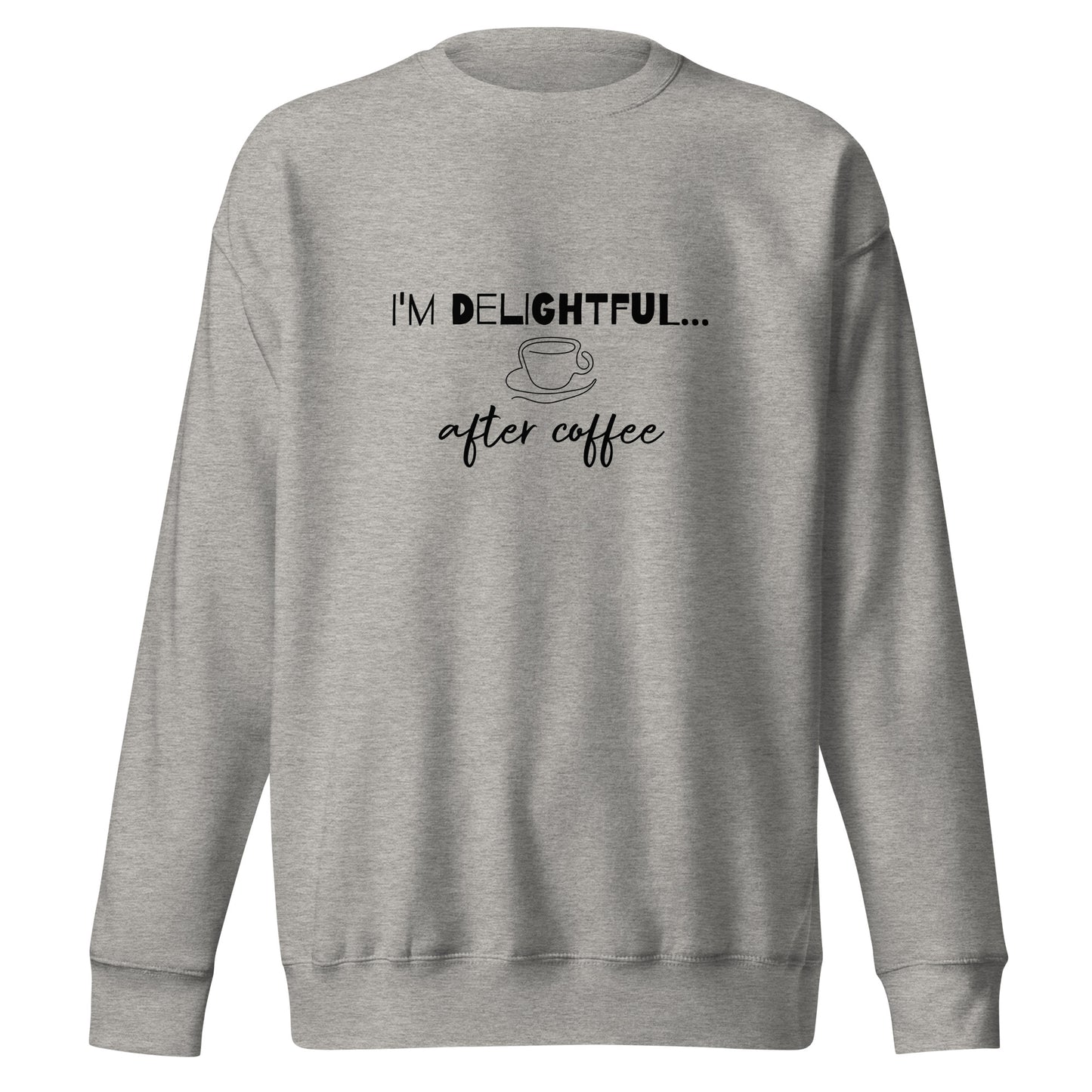 Unisex "I'm Delightful" Premium Sweatshirt